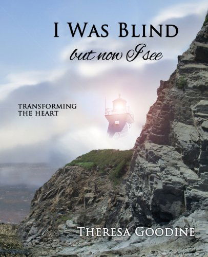 Cover for Mrs Theresa Goodine · I Was Blind but Now I See (Paperback Book) (2013)