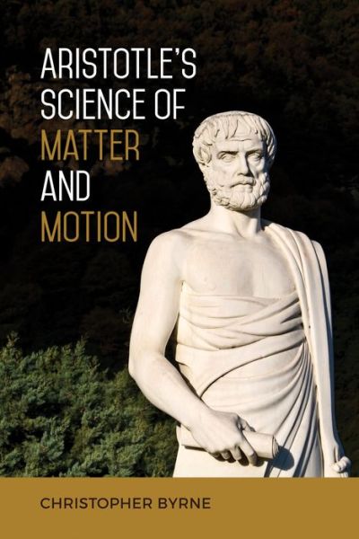 Cover for Christopher Byrne · Aristotle's Science of Matter and Motion (Hardcover Book) (2018)