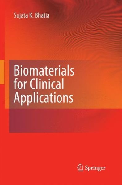 Cover for Sujata K. Bhatia · Biomaterials for Clinical Applications (Pocketbok) [2010 edition] (2014)