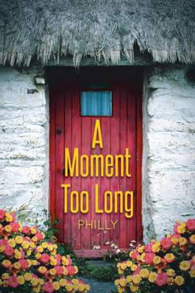 Cover for Philly · A Moment Too Long (Paperback Book) (2013)