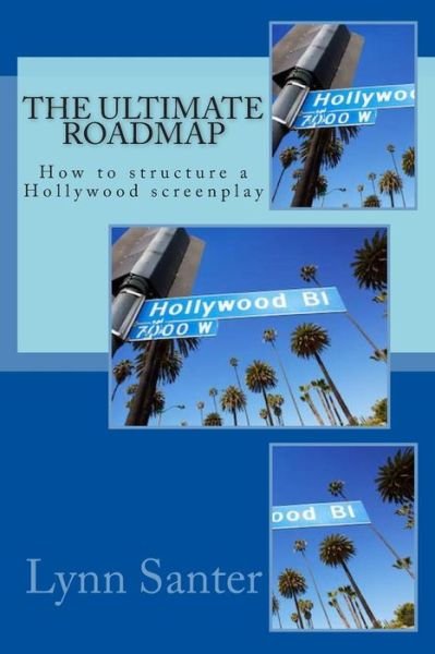 Cover for Lynn Santer · The Ultimate Roadmap: How to Structure a Hollywood Screenplay (Paperback Book) (2013)