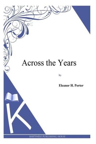 Cover for Eleanor H Porter · Across the Years (Paperback Book) (2014)