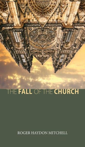 Cover for Roger Haydon Mitchell · The Fall of the Church (Hardcover Book) (2013)