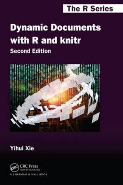 Cover for Yihui Xie · Dynamic Documents with R and knitr - Chapman &amp; Hall / CRC The R Series (Pocketbok) (2015)