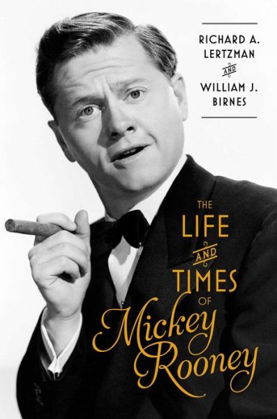 Cover for Richard A. Lertzman · The Life and Times of Mickey Rooney (Hardcover Book) (2015)