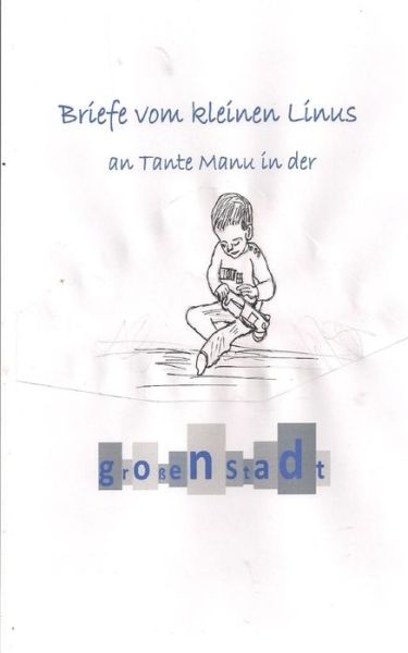 Cover for Linus Strasser · Briefe Vom Kleinen Linus: an Tante Manu (Taschenbuch) [German edition] (2014)