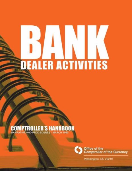 Cover for Comptroller of the Currency Administrato · Bank Dealer Activities: Comptroller's Handbook Narrative and Procedures-march 1990 (Taschenbuch) (2014)