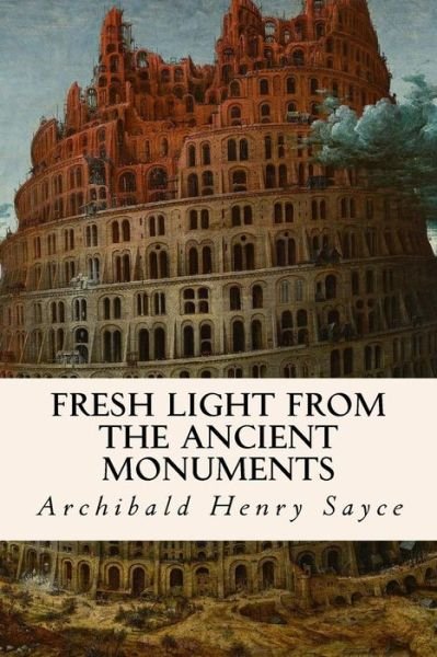 Cover for Archibald Henry Sayce · Fresh Light from the Ancient Monuments (Paperback Book) (2014)