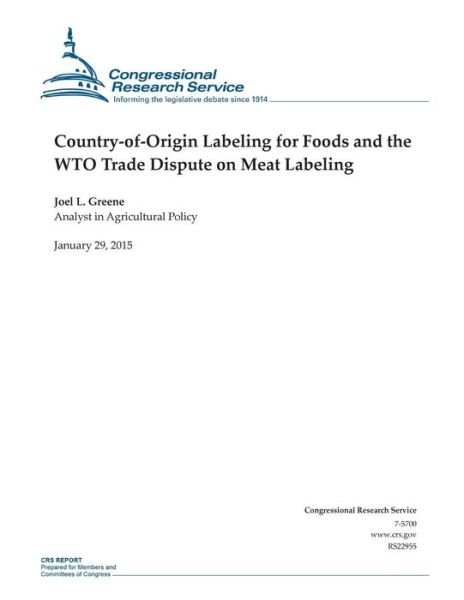 Cover for Congressional Research Service · Country-of-origin Labeling for Foods and the Wto Trade Dispute on Meat Labeling (Taschenbuch) (2015)