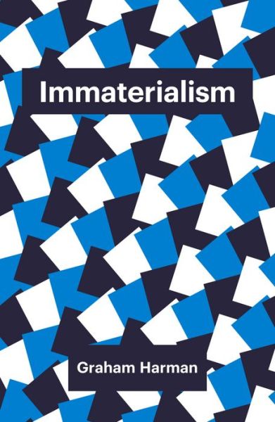 Cover for Graham Harman · Immaterialism: Objects and Social Theory - Theory Redux (Hardcover Book) (2016)