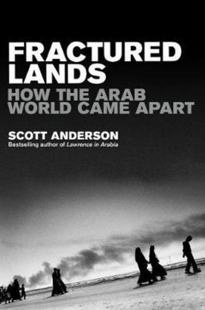 Cover for Scott Anderson · Fractured Lands: How the Arab World Came Apart (Paperback Book) [Main Market Ed. edition] (2017)