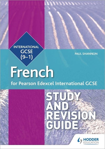 Pearson Edexcel International GCSE French Study and Revision Guide - Paul Shannon - Kirjat - Hodder Education - 9781510474963 - perjantai 31. tammikuuta 2020