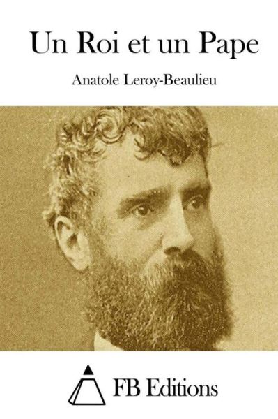 Cover for Anatole Leroy-beaulieu · Un Roi et Un Pape (Paperback Book) (2015)
