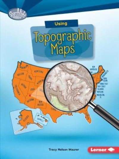 Cover for Tracy Nelson Maurer · Using Topographic Maps (Book) (2016)