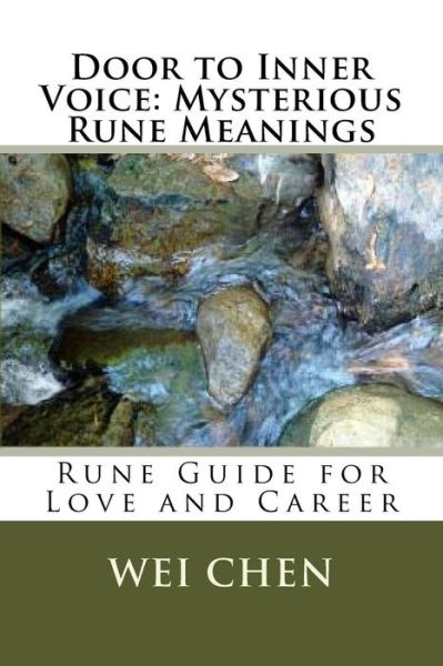 Cover for Wei Chen · Door to Inner Voice: Mysterious Rune Meanings: Rune Guide for Love and Career (Paperback Book) (2015)