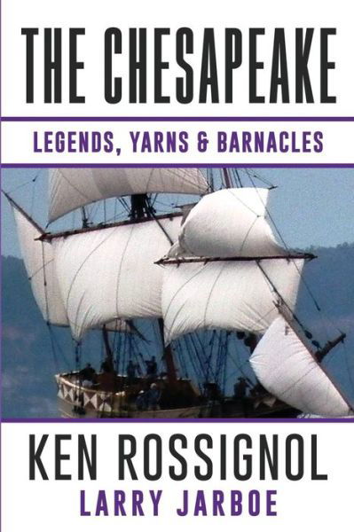 Cover for Ken Rossignol · The Chesapeake: Legends, Yarns &amp; Barnacles:: a Collection of Short Stories from the Pages of the Chesapeake, Book 2 (Taschenbuch) (2015)