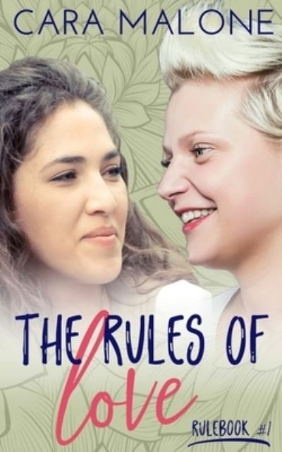 The Rules of Love - Cara Malone - Books - Independently Published - 9781521294963 - May 15, 2017