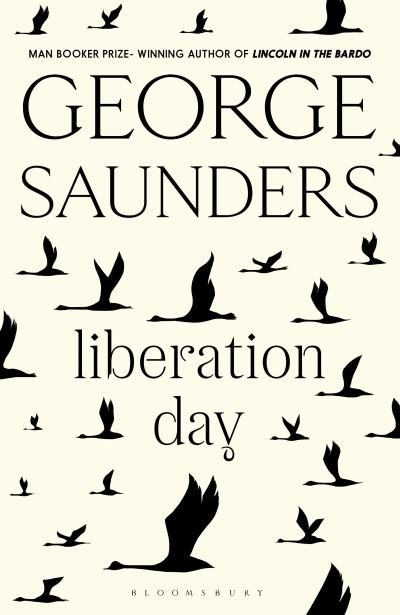 Cover for Saunders George Saunders · Liberation Day: From 'the world's best short story writer' (The Telegraph) and winner of the Man Booker Prize (Taschenbuch) (2022)