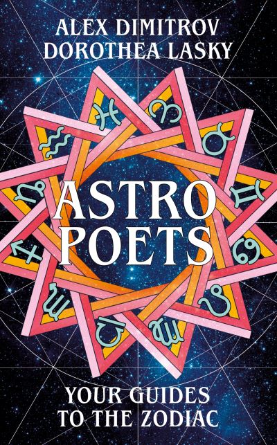 Cover for Dorothea Lasky · Astro Poets: Your Guides to the Zodiac (Hardcover Book) (2019)