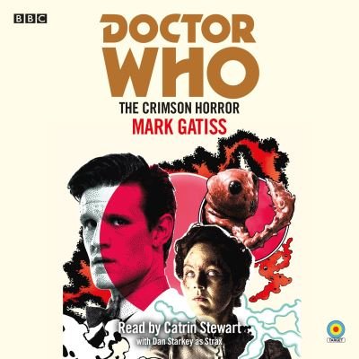 Cover for Mark Gatiss · Doctor Who: The Crimson Horror: 11th Doctor Novelisation (Lydbok (CD)) [Unabridged edition] (2021)