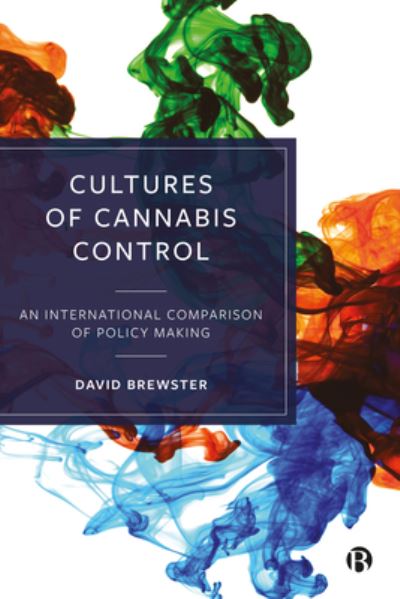 Cover for Brewster, David (Criminology Research Center, Ryukoku University) · Cultures of Cannabis Control: An International Comparison of Policy Making (Inbunden Bok) (2022)