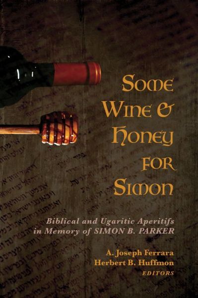 Cover for Some Wine and Honey for Simon: Biblical and Ugaritic Aperitifs in Memory of Simon B. Parker (Taschenbuch) (2020)