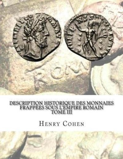 Cover for Henry Cohen · Description historique des monnaies frappees sous l'Empire romain Tome III (Pocketbok) (2016)