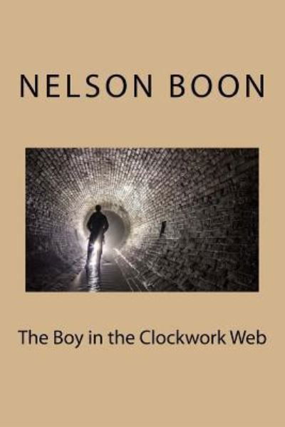 Cover for Nelson Boon · The Boy in the Clockwork Web (Paperback Book) (2016)