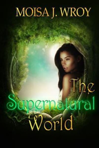 Cover for Moisa J Wroy · The Supernatural World (Paperback Book) (2016)