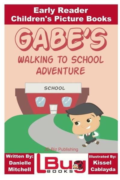 Cover for John Davidson · Gabe's Walking to School Adventure - Early Reader - Children's Picture Books (Pocketbok) (2016)
