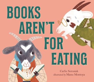 Cover for Carlie Sorosiak · Books Aren't for Eating (Hardcover Book) (2022)