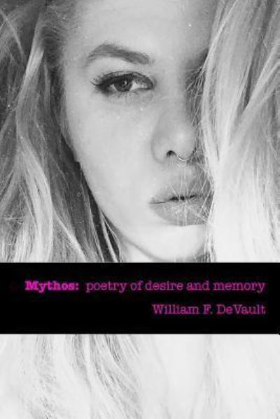 Mythos - William F DeVault - Książki - Createspace Independent Publishing Platf - 9781536962963 - 8 sierpnia 2016