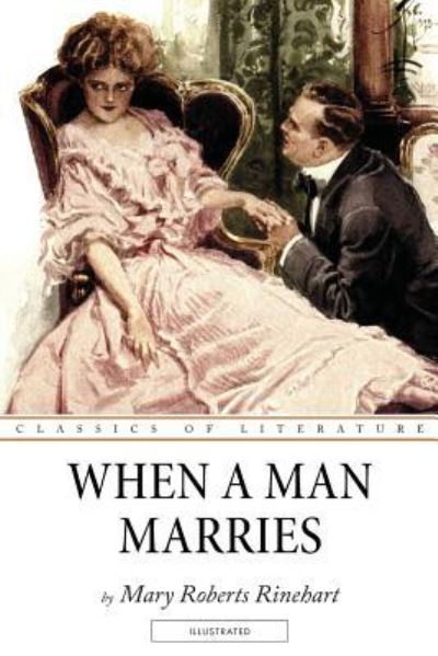 When a Man Marries - Mary Roberts Rinehart - Books - Createspace Independent Publishing Platf - 9781537233963 - August 23, 2016