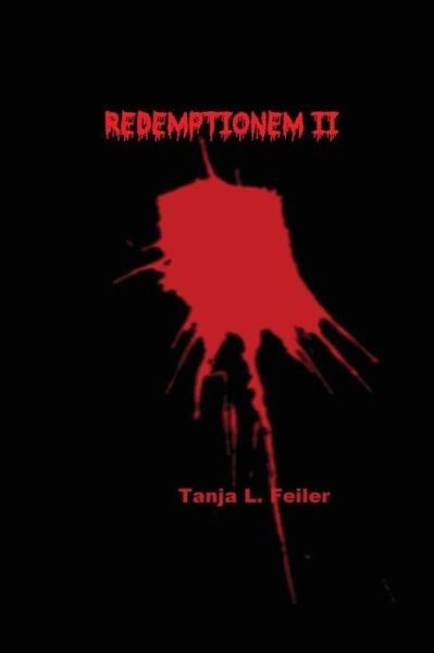 Redemptionem II - T Tanja L Feiler F - Livros - Createspace Independent Publishing Platf - 9781537613963 - 11 de setembro de 2016