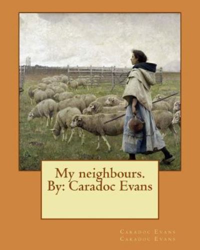 Cover for Caradoc Evans Caradoc Evans · My neighbours. By (Paperback Book) (2016)