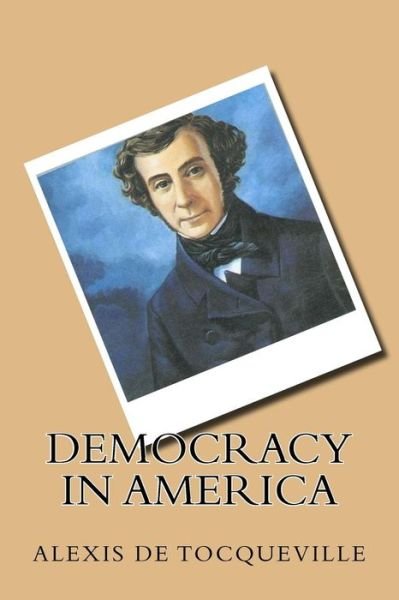 Cover for Alexis De Tocqueville · Democracy in America (Taschenbuch) (2016)