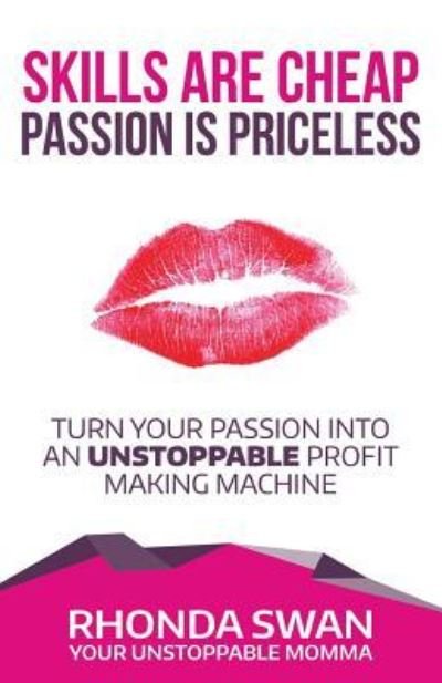 Cover for Rhonda Swan · Skills Are Cheap Passion Is Priceless (Paperback Book) (2016)