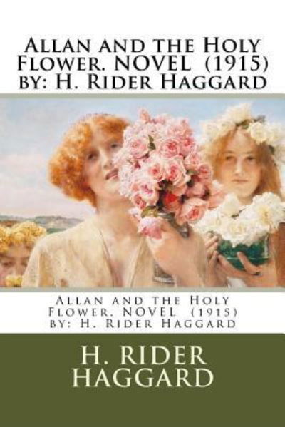 Cover for Sir H Rider Haggard · Allan and the Holy Flower. NOVEL (1915) by (Paperback Book) (2016)