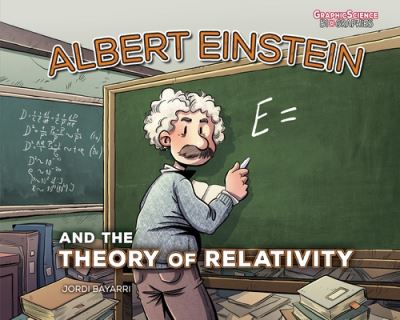 Cover for Jordi Bayarri Dolz · Albert Einstein and the Theory of Relativity - Graphic Science Biographies (Paperback Book) (2020)