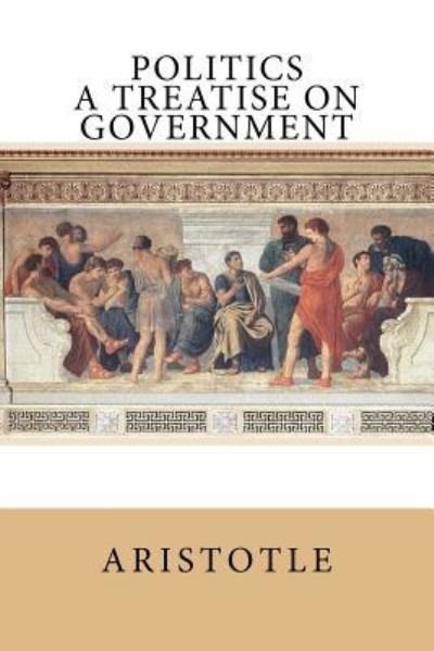 Politics - Aristotle - Books - Createspace Independent Publishing Platf - 9781542972963 - February 7, 2017