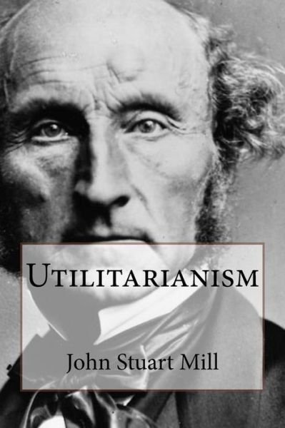 Cover for John Stuart Mill · Utilitarianism John Stuart Mill (Paperback Book) (2017)