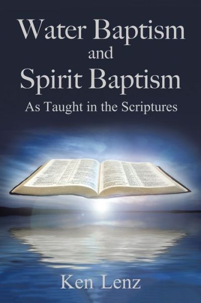 Cover for Ken Lenz · Water Baptism and Spirit Baptism (Paperback Book) (2017)