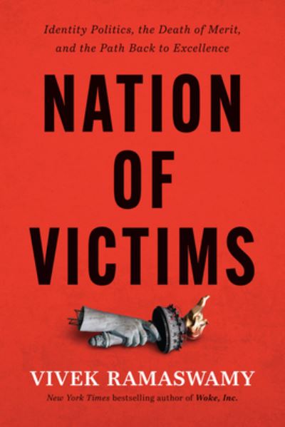 Cover for Vivek Ramaswamy · Nation of Victims: Identity Politics, the Death of Merit, and the Path Back to Excellence (Hardcover Book) (2022)