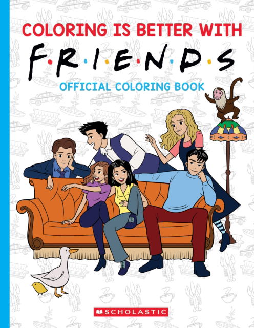 Coloring is Better with Friends: Official Friends Coloring Book - Scholastic - Livros - Scholastic Inc. - 9781546130963 - 10 de outubro de 2024