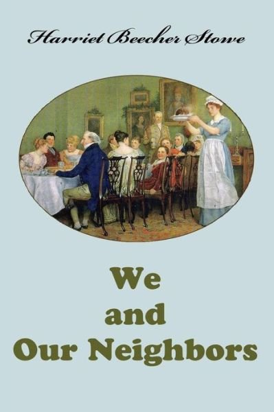 Cover for Professor Harriet Beecher Stowe · We and Our Neighbors (Paperback Book) (2017)
