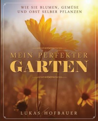 Cover for Lukas Hofbauer · Mein perfekter Garten (Paperback Book) (2017)