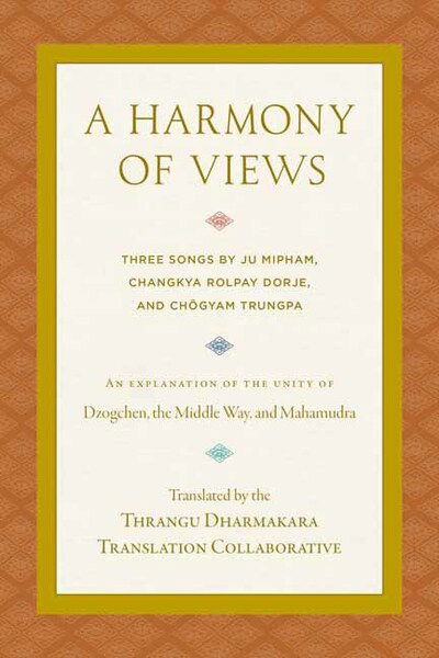 Cover for Khenchen Thrangu · A Harmony of Views: Three Songs by Ju Mipham, Changkya Rolpay Dorje, and Chogyam Trungpa (Paperback Book) (2020)