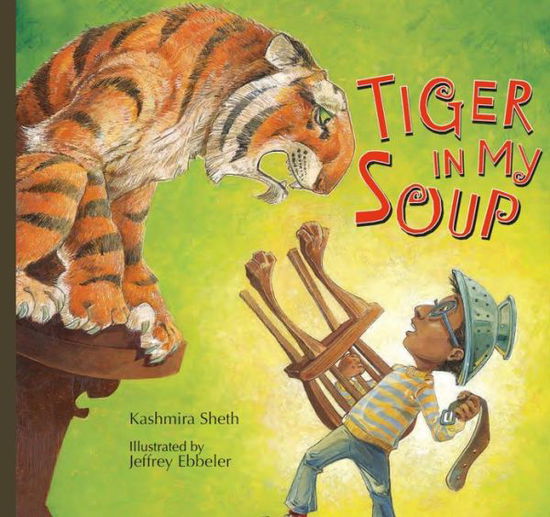 Cover for Kashmira Sheth · Tiger in My Soup (Hardcover Book) (2013)