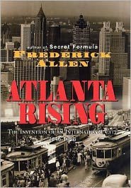 Cover for Frederick Allen · Atlanta Rising: The Invention of an International City 1946-1996 (Inbunden Bok) (1996)