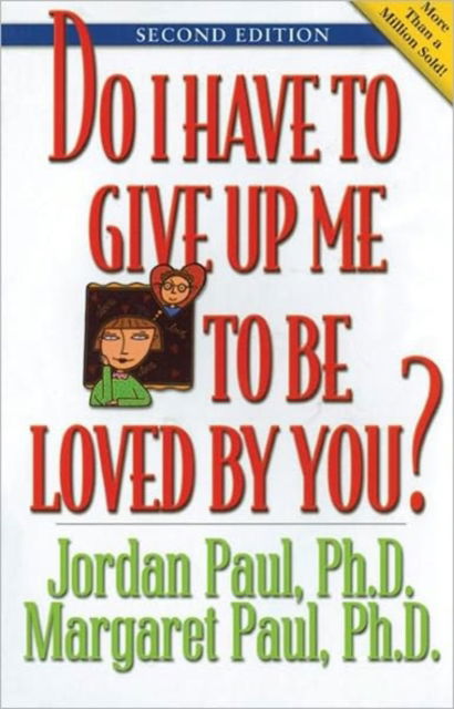 Cover for Jordan Paul · Do I Have To Give Up Me To Be Loved By You? (Paperback Book) [2 Revised edition] (2002)